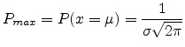 $\displaystyle P_{max}=P(x=\mu)=\frac{1}{\sigma \sqrt{2 \pi}}$