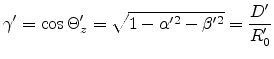$\displaystyle \gamma' = \cos \Theta'_z = \sqrt{1-\alpha'^2-\beta'^2} = \frac{D'}{R'_0}$