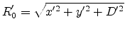 $\displaystyle R'_0 = \sqrt{x'^2+y'^2+D'^2}$