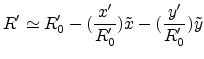 $\displaystyle R' \simeq R'_0-(\frac{x'}{R'_0})\tilde{x}-(\frac{y'}{R'_0})\tilde{y}$