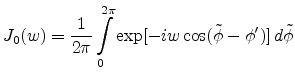 $\displaystyle J_0(w) = \frac{1}{2\pi}\int\limits_0^{2\pi} \exp[-iw\cos(\tilde{\phi}-\phi')] d\tilde{\phi}$