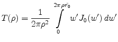 $\displaystyle T(\rho)=\frac{1}{2\pi\rho^2}\int\limits_0^{2\pi\rho\tilde{r_0}} w'J_0(w') dw'$
