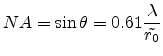 $\displaystyle NA = \sin \theta = 0.61 \frac{\lambda}{\tilde{r_0}}$