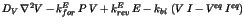 $\displaystyle D_{V}\: \nabla ^{2}V-k^{E}_{for}\: P\: V+k^{E}_{rev}\: E-k_{bi}\: \left( V\: I-V^{eq}\: I^{eq}\right)$