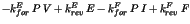 $\displaystyle -k^{E}_{for}\: P\: V+k^{E}_{rev}\: E-k^{F}_{for}\: P\: I+k^{F}_{rev}\: F$