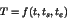 \begin{displaymath}
T = f(t,t_s,t_e)
\end{displaymath}