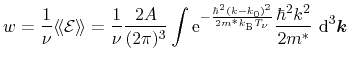 $\displaystyle \ensuremath{w}= \frac{1}{\ensuremath{\nu}} \ensuremath{\langle \!...
...{\nu}}}}
\frac{\hbar^2 k^2}{2 m^*} \,\, \mathrm{d}^3 \ensuremath{\mathitbf{k}}}$