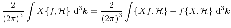 $\displaystyle \frac{2}{\left( 2 \pi \right)^3}\ensuremath{\int \ensuremath{X}\e...
...emath{X},\ensuremath{{\cal{H}}}\}} \,\, \mathrm{d}^3 \ensuremath{\mathitbf{k}}}$
