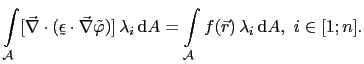 $\displaystyle \int_{\mathcal{A}}[\vec{\nabla}\cdot(\utilde{\epsilon}\cdot\vec{\...
...\mathrm{d}A = \int_{\mathcal{A}}f(\vec{r}) \lambda_i \mathrm{d}A, i\in[1;n].$