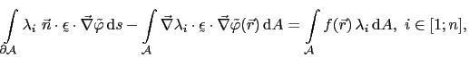 $\displaystyle \int_{\partial\mathcal{A}}\lambda_i \vec{n}\cdot\utilde{\epsilon...
...\mathrm{d}A = \int_{\mathcal{A}}f(\vec{r}) \lambda_i \mathrm{d}A, i\in[1;n],$