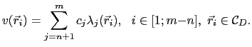 $\displaystyle v(\vec{r}_i) = \sum_{j=n+1}^mc_j\lambda_j(\vec{r}_i),  i\in[1;m{-}n], \vec{r}_i\in\mathcal{C}_D.$