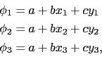 \begin{displaymath}\begin{split}\phi_1& = a + bx_1 + cy_1  \phi_2& = a + bx_2 + cy_2  \phi_3& = a + bx_3 + cy_3, \end{split}\end{displaymath}