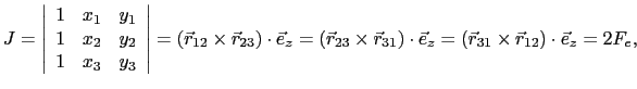 $\displaystyle J = \left\vert \begin{array}{ccc} 1 & x_1 & y_1  1 & x_2 & y_2 ...
...ot\vec{e}_z = \left(\vec{r}_{31}\times\vec{r}_{12}\right)\cdot\vec{e}_z = 2F_e,$