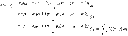 \begin{displaymath}\begin{split}\phi(x,y)& = \frac{x_2y_3 - x_3y_2 + (y_2 - y_3)...
...phi_3   =   \sum^3_{i=1}\lambda^e_i(x,y) \phi_i, \end{split}\end{displaymath}