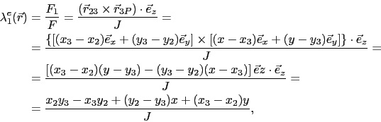 \begin{displaymath}\begin{split}\lambda^e_1(\vec{r}) & = \frac{F_1}{F} = \frac{(...
...{x_2y_3 - x_3y_2 + (y_2 - y_3)x + (x_3 - x_2)y}{J}, \end{split}\end{displaymath}