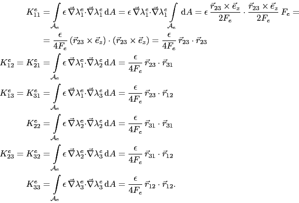 \begin{displaymath}\begin{split}K_{11}^e & = \int_{\mathcal{A}_e}\epsilon \vec{...
...rac{\epsilon}{4F_e} \vec{r}_{12}\cdot\vec{r}_{12}. \end{split}\end{displaymath}