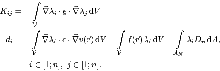 \begin{displaymath}\begin{split}K_{ij} & = \quad \int_{\mathcal{V}}\vec{\nabla}\...
...mathrm{d}A,  & \quad \quad i\in[1;n], j\in[1;n]. \end{split}\end{displaymath}