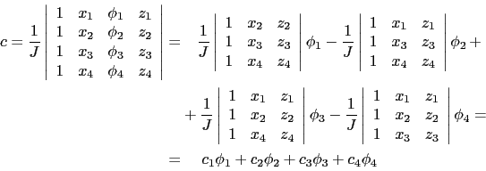 \begin{displaymath}\begin{split}c = \frac{1}{J}\left\vert\begin{array}{cccc} 1 &...
...uad  c_1\phi_1 + c_2\phi_2 + c_3\phi_3 + c_4\phi_4 \end{split}\end{displaymath}
