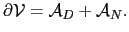 $\displaystyle \partial\mathcal{V} = \mathcal{A}_D + \mathcal{A}_N.$