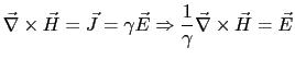 $\displaystyle \vec{\nabla}\times\vec{H} = \vec{J} = \gamma\vec{E} \Rightarrow \frac{1}{\gamma}\vec{\nabla}\times\vec{H} = \vec{E}$