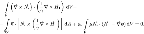 \begin{displaymath}\begin{split}&\quad \int_{\mathcal{V}}\left(\vec{\nabla}\time...
...dot(\vec{H}_1 - \vec{\nabla}\psi) \mathrm{d}V = 0. \end{split}\end{displaymath}