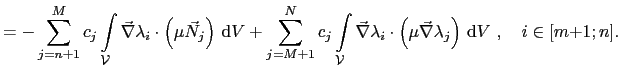 $\displaystyle = - \sum_{j=n+1}^{M}c_j\int_{\mathcal{V}}\vec{\nabla}\lambda_i\cd...
...\cdot\left(\mu\vec{\nabla}\lambda_j\right) \mathrm{d}V ,    i\in[m{+}1;n].$