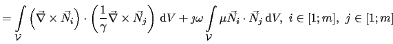 $\displaystyle = \int_{\mathcal{V}}\left(\vec{\nabla}\times\vec{N}_i\right) \cdo...
...t_{\mathcal{V}}\mu\vec{N}_i\cdot\vec{N}_j \mathrm{d}V,  i\in[1;m], j\in[1;m]$