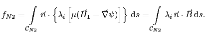 $\displaystyle f_{N2} = \int_{\mathcal{C}_{N2}}\vec{n}\cdot\left\{\lambda_i\left...
...athrm{d}s = \int_{\mathcal{C}_{N2}}\lambda_i \vec{n}\cdot\vec{B} \mathrm{d}s.$