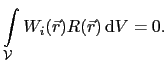 $\displaystyle \int_{\mathcal{V}}W_i(\vec{r})R(\vec{r}) \mathrm{d}V = 0.$