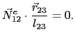 $\displaystyle \vec{N}^e_{12}\cdot\frac{\vec{r}_{23}}{l_{23}} = 0.$