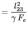 $\displaystyle = \frac{l_{23}^2}{\gamma F_e}$