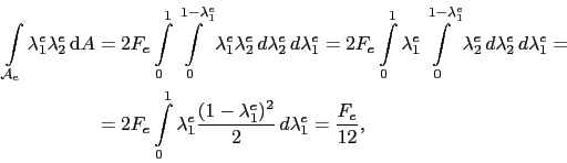 \begin{displaymath}\begin{split}\int_{\mathcal{A}_e}\lambda_1^e\lambda_2^e \mat...
...da_1^e\right)^2}{2} d\lambda_1^e = \frac{F_e}{12}, \end{split}\end{displaymath}