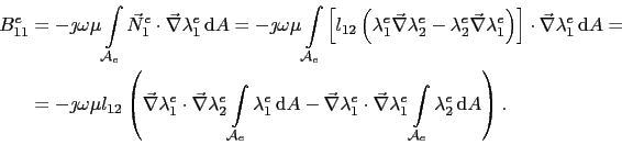 \begin{displaymath}\begin{split}B_{11}^e & = - \jmath\omega\mu\int_{\mathcal{A}_...
...nt_{\mathcal{A}_e}\lambda_2^e \mathrm{d}A \right). \end{split}\end{displaymath}