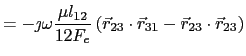 $\displaystyle = - \jmath\omega\frac{\mu{}l_{12}}{12F_e} \left( \vec{r}_{23}\cdot\vec{r}_{31} - \vec{r}_{23}\cdot\vec{r}_{23} \right)$