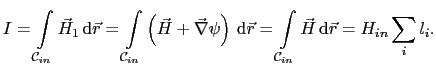 $\displaystyle I = \int_{\mathcal{C}_{in}}\vec{H}_1 \mathrm{d}\vec{r} = \int_{\...
...}\vec{r} = \int_{\mathcal{C}_{in}}\vec{H} \mathrm{d}\vec{r} = H_{in}\sum_il_i.$