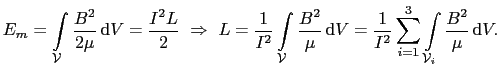 $\displaystyle E_m = \int_{\mathcal{V}}\frac{B^2}{2\mu} \mathrm{d}V = \frac{I^2...
...}V = \frac{1}{I^2}\sum_{i=1}^3\int_{\mathcal{V}_i}\frac{B^2}{\mu} \mathrm{d}V.$