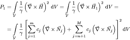 \begin{displaymath}\begin{split}P_1 & = \int_{\mathcal{V}}\frac{1}{\gamma}\left(...
...\nabla}\times\vec{N}_j\right) \right]^2 \mathrm{d}V \end{split}\end{displaymath}