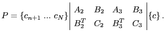 $\displaystyle P = \left\{c_{n+1} ... c_N\right\} \begin{array}{\vert llll\ver...
..._2 & B_2 & A_3 & B_3  B_2^T & C_2 & B_3^T & C_3 \end{array} \left\{c\right\}.$