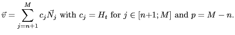 $\displaystyle \vec{v} = \sum_{j=n+1}^Mc_j\vec{N}_j  \mathrm{with} c_j = H_t \mathrm{for} j\in[n{+}1;M] \mathrm{and} p = M - n.$