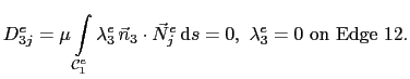 $\displaystyle D_{3j}^e= \mu\int_{\mathcal{C}^e_1}\lambda_3^e \vec{n}_3\cdot\vec{N}_j^e \mathrm{d}s = 0, \lambda_3^e = 0 \mathrm{on Edge} 12.$