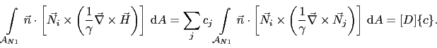 $\displaystyle \int_{\mathcal{A}_{N1}}\vec{n}\cdot\left[ \vec{N}_i\times\left( \...
...{1}{\gamma}\vec{\nabla}\times\vec{N}_j \right) \right] \mathrm{d}A = [D]\{c\}.$