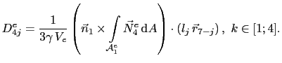 $\displaystyle D_{4j}^e = \frac{1}{3\gamma V_e}\left(\vec{n}_1\times\int_{\math...
...ec{N}^e_4  \mathrm{d}A\right)\cdot\left(l_j \vec{r}_{7-j}\right), k\in[1;4].$