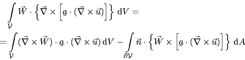 \begin{displaymath}\begin{split}& \quad \int_{\mathcal{V}}\vec{W}\cdot\left\{\ve...
...c{\nabla}\times\vec{u})\right]\right\} \mathrm{d}A \end{split}\end{displaymath}