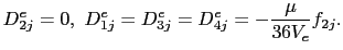 $\displaystyle D_{2j}^e = 0, D_{1j}^e = D_{3j}^e = D_{4j}^e = -\frac{\mu}{36V_e}f_{2j}.$