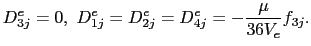 $\displaystyle D_{3j}^e = 0, D_{1j}^e = D_{2j}^e = D_{4j}^e = -\frac{\mu}{36V_e}f_{3j}.$
