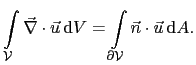 $\displaystyle \int_{\mathcal{V}}\vec{\nabla}\cdot\vec{u} \mathrm{d}V = \int_{\partial\mathcal{V}}\vec{n}\cdot\vec{u} \mathrm{d}A.$