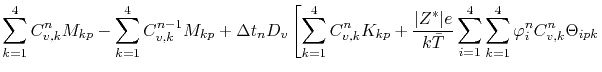 $\displaystyle \sum_{k=1}^{4} C_{v,k}^n M_{kp} - \sum_{k=1}^{4}C_{v,k}^{n-1} M_{...
...B\bar\T} \sum_{i=1}^4\sum_{k=1}^4 \symElecPot_i^n C_{v,k}^n \Theta_{ipk}\right.$