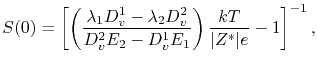$\displaystyle S(0) = \left[ \left( \frac{\lambda_1\DV^1 - \lambda_2\DV^2}{\DV^2...
... - \DV^1\symElecField_1} \right) \frac{\kB\T}{\vert\Z\vert\ee} - 1\right]^{-1},$