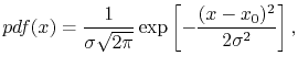 $\displaystyle pdf(x) = \frac{1}{\sigma\sqrt{2\pi}}\exp\left[-\frac{(x-x_0)^2}{2\sigma^2}\right],$