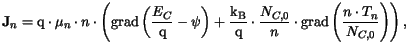 $\displaystyle \mathbf{J}_n = \mathrm{q}\cdot\mu_n\cdot n\cdot\left(\mathrm{grad...
...c{N_{C,0}}{n}\cdot\mathrm{grad}\left(\frac{n\cdot T_n}{N_{C,0}}\right) \right),$